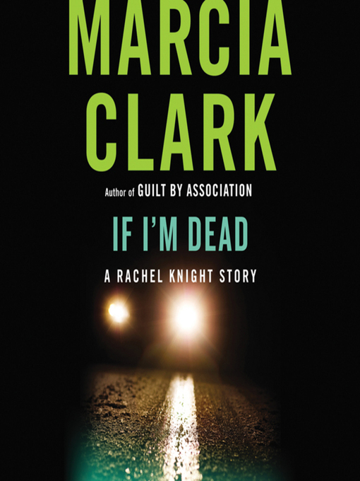 Title details for If I'm Dead by Marcia Clark - Available